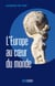 L'EUROPE AU COEUR DU MONDE