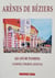 Arenes de beziers  120 ans de passions, taurines, lyriques, festives 1897-2018