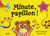 Minute, papillon !