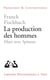 La production des hommes - Marx avec Spinoza