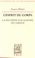 L'esprit du corps - la doctrine pascalienne de l'amour