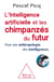 L'intelligence artificielle et les chimpanzés du futur - pour une anthropologie des intelligences