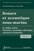Sonars et acoustique sous-marine - Volume 1 : Le milieu marin, l'interface acoustique électrique, structures d'antennes