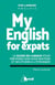 My english for expats - le guide de langue pour préparer son expatriation et ses études à l'étranger
