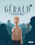 Gérald, le type qui prenait tout au premier degré Tome 1