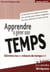 Efficacité professionnelle : apprendre à gérer son temps (3e édition)