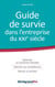 Guide de survie dans l'entreprise du xxie siècle - optimiser sa recherche d'emploi, valoriser ses compétences, réussir sa carrière