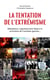 La tentation de l'extrémisme - djihadistes, suprématistes blancs et activistes de l'extrême-gauche...