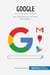 Google : La conquista del universo informÃ¡tico