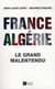 France-Algérie - le grand malentendu (1830-2012)