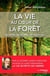 La vie au coeur de la forêt - ses hôtes, ses secrets, ses fragilités