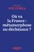 Où va la France : Métamorphose ou déchéance ?