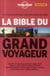 La Bible Du Grand Voyageur