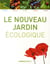 LE NOUVEAU JARDIN ECOLOGIQUE