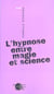 L'hypnose entre magie et science