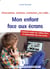 Mon enfant face aux écrans - comment rendre nos enfants libres et responsables face aux écrans