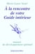 Rencontre guide interieur
