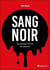 Sang noir - le dernier siècle du pétrole