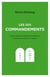 Les dix commandements - ce qu ils signifient, pourquoi ils sont importants, et pourquoi nous devrions les respecter