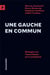 Une gauche en commun - dialogue sur l'anarchisme et le socialisme