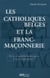 Les catholiques belges et la franc-maçonnerie - de la "rigidité ratzintger" à la transgression ?