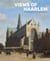 Views of haarlem : the city depicted in the seventeenth century /anglais