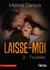 Laisse-moi Tome 2 - t'oublier