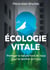 ÉCOLOGIE VITALE : Protéger la nature hors de nous pour la ranimer en nous