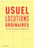 Usuel de locutions ordinaires - tentative d'étirement du français figé