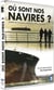 Où sont nos navires ?