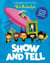 SHOW AND TELL