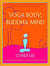 Yoga body, buddha mind