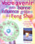 Votre avenir sous bonne influence grâce au feng shui - l'art de prendre les bonnes décisions pour bien diriger sa vie
