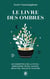 Le livre des ombres : Les essentiels de la wicca : sortilèges, rites, chants, recettes, huiles et plantes