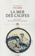La mer des califes - une histoire de la méditerranée musulmane (VIIe-XIIe siècles)