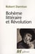 Bohème littéraire et Révolution - le monde des livres au XVIII siècle