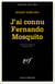 J'ai connu Fernando Mosquito