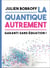 La quantique autrement - garanti sans équation !