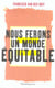 Nous ferons un monde équitable