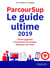 Parcoursup le guide ultime - déjouer les pièges et réussir son entrée dans le (édition 2019)