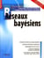 Réseaux bayésiens (3e édition)