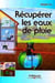 Récupérer les eaux de pluie : Salvage the Rain Water