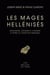 Les Mages Hellénisés : Zoroastre, Ostanès et Hystaspe d'après la tradition grecque