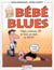 BEBE BLUES Tome 2 : papa, maman, et moi, et moi, et MOI !