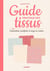 Guide pratique des tissus - compositions, spécificités & usages en couture