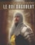Le roi Dagobert : au delà de la légende : Dagobert Ier, roi des Francs de la dynastie mérovingienne
