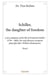 Schiller, the daughter of freedom : A free adaption of the life of Friedrich Schiller (1759 - 1805)