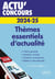 Actu' concours : thèmes essentiels d'actualité : 2024-2025