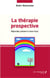 La thérapie prospective - repondez présent à votre futur
