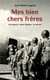 Mes biens chers frères - une guerre, deux destins, un secret